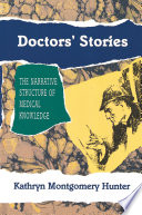 Doctors' stories : the narrative structure of medical knowledge / Kathryn Montgomery Hunter.