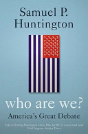 Who are we? : America's great debate / Samuel P. Huntington.