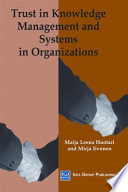 Trust in knowledge management and systems in organizations / Maija-Leena Huotari, Mirja Iivonen.