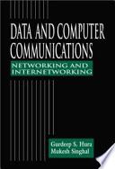 Data and computer communications : networking and internetworking / Gurdeep S. Hura, Mukesh Singhal.