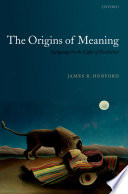 The origins of meaning / James R. Hurford.