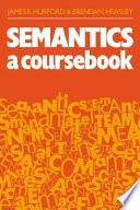 Semantics : a coursebook / James R. Hurford and Brendan Heasley.