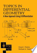 Topics in differential geometry : a new approach using D-differentiation / Donal J. Hurley and Michael A. Vandyck.