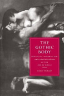 The Gothic body : sexuality, materialism, and degeneration at the fin de siècle / Kelly Hurley.