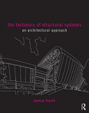 The tectonics of structural systems : an architectural approach / Yonca Hurol with contributions from guest author Baydu Can Al.