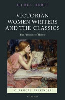 Victorian women writers and the classics : the feminine of Homer / Isobel Hurst.