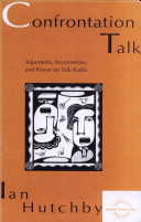 Confrontation talk : arguments, asymmetries, and power on talk radio / Ian Hutchby.