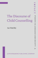 The discourse of child counselling / Ian Hutchby.