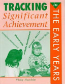 Tracking significant achievement in the early years / Vicky Hutchin.