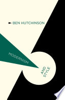 Modernism and style Ben Hutchinson.