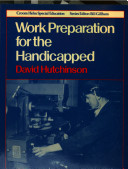 Work preparation for the handicapped / David Hutchinson.