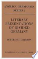 Literary presentations of divided Germany : the development of a central theme in East German fiction, 1945-1970 / (by) Peter Hutchinson.