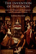 The invention of suspicion : law and mimesis in Shakespeare and Renaissance drama / Lorna Hutson.