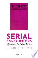 Serial encounters Ulysses and The little review / Clare Hutton.