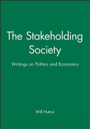The stakeholding society : writings on politics and economics / Will Hutton ; edited by David Goldblatt.