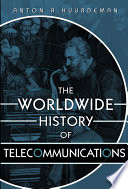 The worldwide history of telecommunications Anton A. Huurdeman.
