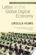 Labor in the global digital economy the cybertariat comes of age / Ursula Huws.