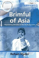 Brimful of Asia : negociating ethnicity on the UK music scene.