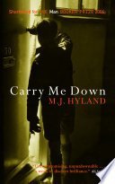 Carry me down / M.J. Hyland.