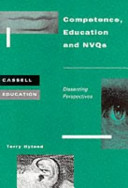 Competence, education and NVQs : dissenting perspectives / Terry Hyland.