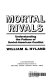Mortal rivals : understanding the pattern of Soviet-American conflict / William G. Hyland.