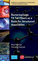 Bacteriophage T4 tail fibers as a basis for structured assemblies by Paul Hyman and Timothy Harrah.