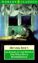 An enemy of the people : The wild duck : Rosmersholm / Henrik Ibsen ; translated and edited by James Mcfarlane.
