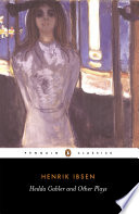 Hedda Gabler and other plays ; translated [from the Norwegian] by Una Ellis-Fermor.
