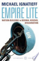Empire lite : nation-building in Bosnia, Kosovo and Afghanistan.