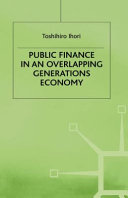Public finance in an overlapping generations economy / Toshihiro Ihori.