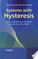 Systems with hysteresis analysis, identification and control using the Bouc-Wen model / Faycal Ikhouane, José Rodellar.