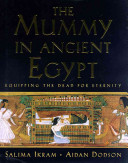 The mummy in ancient Egypt : equipping the dead for eternity / Salima Ikram and Aidan Dodson.