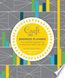Craft Inc. business planner : the ultimate organizer for turning your crafts into cash / Meg Mateo Ilasco.