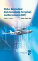 Global aeronautical communications, navigation, and surveillance (CNS) / Stojce Dimov Ilcev.
