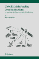 Global mobile satellite communications for maritime, land and aeronautical applications / by Stojce Dimov Ilcev.