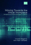Moving towards the virtual workplace : managerial and societal perspectives on telework / Viviane Illegems, Alain Verbeke.