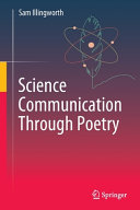Science communication through poetry / Sam Illingworth.