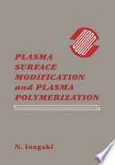 Plasma surface modification and plasma polymerization / N. Inagaki.