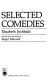 Selected comedies / Elizabeth Inchbald ; introduction and notes by Roger Manvell.