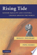Rising tide : gender equality and cultural change around the world / Ronald Inglehart, Pippa Norris.