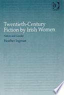 Twentieth-century fiction by Irish women : nation and gender / Heather Ingman.