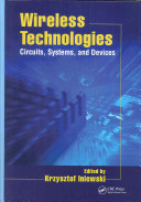 Wireless technologies : circuits, systems, and devices / edited by Krzysztof Iniewski.