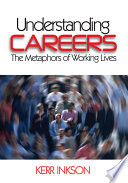 Understanding careers : the metaphors of working lives / Kerr Inkson.