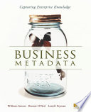Business metadata capturing enterprise knowledge / W.H. Inmon, Bonnie O'Neil, Lowell Fryman.