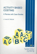 Activity based costing : a review with case studies / by J. Innes & F. Mitchell.