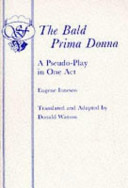 The Bald prima donna : a pseudo-play in one act.