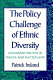 The policy challenge of ethnic diversity : immigrant politics in France and Switzerland / Patrick R. Ireland.