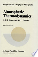 Atmospheric thermodynamics / by J.V. Iribarne and W.L. Godson.