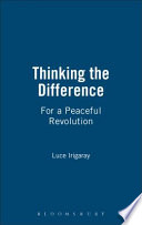 Thinking the difference : for a peaceful revolution / Luce Irigaray ; translated from the French by Karin Montin.