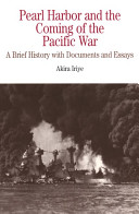 Pearl Harbor and the coming of the Pacific War : a brief history with documents and essays / Akira Iriye.